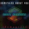 Something About You (Remastered) - Night Shadows