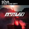 It Has To Be Dirty (Original Mix) - Sova (US)