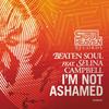 I'm Not Ashamed (Vocal Mix) - Beaten Soul&Selina Campbell