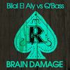 Brain Damage (Original Mix) - Bilal El Aly&Q'Bass