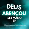 Deus Abençou Set Mano Bh (Explicit) - MC Poneis&DJ MANO BH&MC NAUAN DS&Mc Henrique&MC Gabê&MC Rick