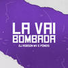 Lá Vai Bombada (Explicit) - Dj Robson Mv&MC Poneis