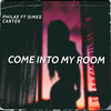 Come Into My Room (Explicit) - Philae&Simes Carter