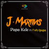 Papa Kele(feat. Fally Ipupa) - J. Martins&Fally Ipupa