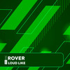 Rover - Loud Like&Erik Evjen Høyvik&Rune Sæther