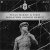 Isolation (Kokiri Remix) - PEACE MAKER!&First&Kokiri