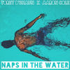 Naps in the Water - Aaron Cole&Torey D'Shaun