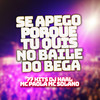 Se Apego Porque Tu Quis no Baile do Bega (Explicit) - DJ Haal&Mc Paola&Mc Solano