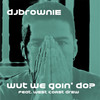 Wut We Goin' do?(feat. West Coast Drew) - DJ Brownie&West Coast Drew