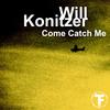 Come Catch Me (Caught Me Mix) - Will Konitzer