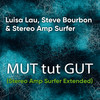 Mut Tut Gut (Extended Version) - Luisa Lau&Steve Bourbon&Stereo Amp Surfer