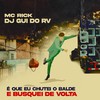 É Que Eu Chutei o Balde e Busquei de Volta (Explicit) - DJ Gui do RV&MC Rick