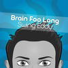 Swing Eddy - Brain Foo Long