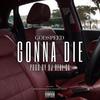 Gonna Die (feat. GodSpeed) (Prod.DJ RealSA|Explicit) - SwiinkBEATS.Ltd&GodSpeed