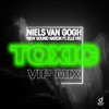 Toxic (VIP Edit) - Niels van Gogh&New Sound Nation&Elle Vee