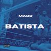 Batista (Explicit) - Madd