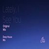 Lately, I see You (Deep House Mix) - Itu