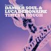 Times R Rough - Luca Debonaire&Damien Soul