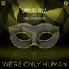 We're Only Human (Original Mix) - Manuel Riva&Robert Konstantin