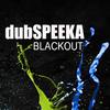 Blackout (Version 1) - Dubspeeka
