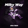 MILKY WAY - Alex Quin