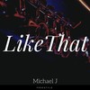 Like That - Michael J