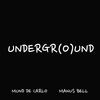 Undergr(O)Und - Manus Bell&Mund De Carlo