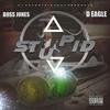 Stupid (Explicit) - BOSS JONES&D Eagle