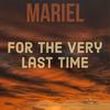 For the Very Last Time - Mariel