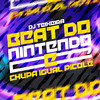 Beat do Nintendo e Chupa Igual Picolé (Explicit) - DJ Teixeira