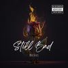 Still Bad (feat. Norad) (Explicit) - Matriks&norad
