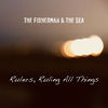 Rulers, Ruling All Things - the Fisherman&the Sea