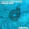 I Dream Deep (Original Mix) - Definition&Def:Play&Roland Clark