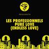 Pure Love (Endless Love) (Eric Sharp Remix) - Les Professionnels