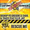Rescue Me (Original Mix) - Bishop&Gregor Le Dahl&Traxx&Ellie Jay