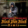 Block Pan Block (Remix|Explicit) - Vertical Musiq&Neutron Obliv