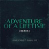 Adventure Of A Lifetime (Remix) - Shaun Reynolds&Daniella Rose