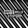 Stop Mute Defeat - White Hills