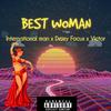 Best Woman (feat. International man & Victor) (Explicit) - Dejey Focus&International man&Victor