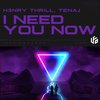 I Need You Now - H3nry Thr!ll&Tenaj