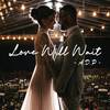 Love will wait - A.D.P