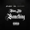 Show Me Something (Explicit) - Prime Minister&NBA 3Three&Lavish D