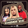 Mega Funk Chora Ex (Explicit) - Mc Erikah&MC Pipokinha&Lil Tec