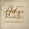 Adiye Raakozhi (feat. Maghna) - Naren Balakumar&Maghna