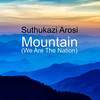 Mountain (We Are the Nation) - Suthukazi Arosi