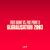 Globalisation 2003 (Main Mix) - Fred Numf&Five Point 0