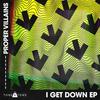 Proper Villians - I Get Down (Original Mix) - Proper Villains