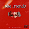 Fake Friends (Explicit) - D K