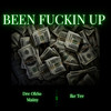 Been Fuckin Up (Explicit) - Dre Ohso Mainy&Ike Tee