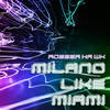 Milano Like Miami (Sex on the Beach Mix) - Robber Hawk